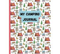 My Camping Journal: An Adventure Notebook for Kids to Remember Every Moment | 8.5x11 in. | 50 pages
