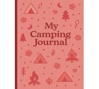 My Camping Journal: An Adventure Notebook for Kids to Remember Every Moment | 8.5x11 in. | 50 pages