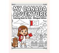 My Canada Adventure: Canada Coloring Book for Kids Ages 4-8 - Bilingual English French Edition - Learn French Words While Coloring 18 Famous Landmarks ... - Les Aventures de Mia Autour du Monde)