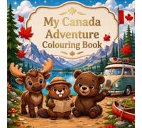 My Canada Adventure Coloring Book: A Fun Coloring Book for Kids Ages 6-10 Featuring Canadian Animals, Nature, Landmarks, and Outdoor Adventures: A Fun ... Nature, Landmarks, and Outdoor Adventures