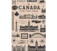 My Canada Stamp Travel Journal: Lined Pages for Writing & Blank Pages for Collecting Souvenir Stamps and Memorabilia