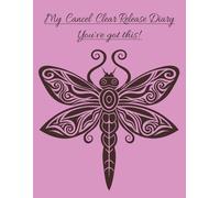 My Cancel Clear Release Diary, you've got this!: 100 pages of prompts questions: A guide to promote self-healing and spiritual practice: Move forward in life happy, healthy and well.