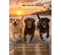 My Cancer Journal: A Place To Keep Dr’s Info, Appointments, Notes, and a Calendar to Keep Track of it all, Stay Strong, Keep The Faith, & Give It To God