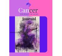 My Cancer Journey of hope Journal: Fear & Faith