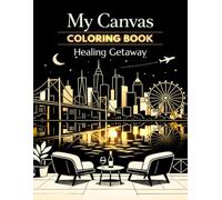 My Canvas Coloring Book Healing Getaway: A Travel-Themed Coloring Book for Teens and Adult Women featuring Beautiful Destinations Around the World ... the Maldives for Relaxation and Stress Relief