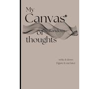 My Canvas of Random Thoughts: Gift notebook journal for self or for family and friends