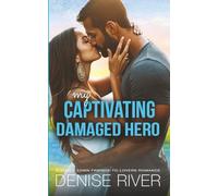 My Captivating Damaged Hero: A Small-Town Friends-To-Lovers Romance (Wild Hearts of Cedar Springs)