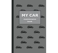 My car maintenance book: Simple vehicle repair and maintenance book/ Car service log book for men