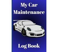 My Car Maintenance Logbook,Vehicle Service & Repair Record Book: Maintenance Logbook for Cars, Trucks, SUVs, and More - Keep Your Vehicle Running Smoothly