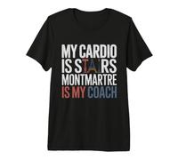 My Cardio is Stairs; Montmartre is my Coach. Paris Vacation Camiseta Premium
