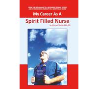 My Career As A Spirit Filled Nurse: FROM THE ORPHANAGE TO A DESPAIRED TEENAGE FATHER AND A HIGHSCHOOL DROPOUT TO A SPIRIT FILLED NURSE