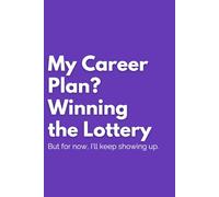 My Career Plan? Winning the Lottery: A Fun and Sarcastic Notebook for Work Notes and Big Dreams