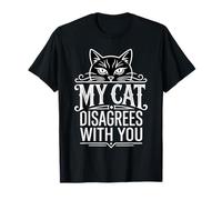 My Cat Disagrees with You Actitud de Mascota Felina - Camiseta
