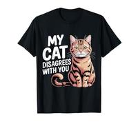 My Cat Disagrees with You Actitud de Mascota Felina ||- Camiseta