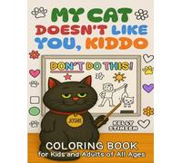 My Cat Doesn't Like You, Kiddo - Coloring Book: Funny, Simple, and Screen-Free Cat Coloring Pages for Kids Ages 6-9, Inspired by the Hit Kids’ Book (Living, with Cats)