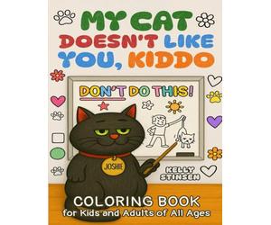 My Cat Doesn't Like You, Kiddo - Coloring Book: Funny, Simple, and Screen-Free Cat Coloring Pages for Kids Ages 6-9, Inspired by the Hit Kids’ Book (Living, with Cats)