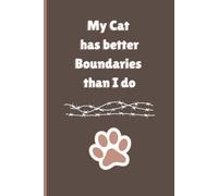 My Cat has better Boundaries than I do: A Funny Cat Lover Journal for Avoiding People, Setting Limits, and Living Like a Feline Queen