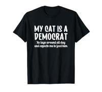 My Cat is a Democrat Lays Around All Day Expects Me to Feed Camiseta