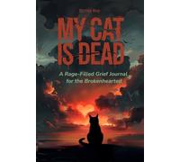 My Cat Is Dead: A Rage-Filled Grief Journal for the Brokenhearted (MY DOG IS DEAD)