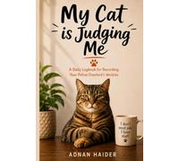 My Cat is Judging Me: A Daily Logbook for Recording Your Feline Overlord's Verdicts
