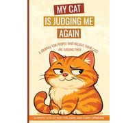 My Cat Is Judging Me Again: A Journal for People Who Believe Their Cats Are Judging Them