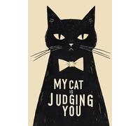 My Cat Is Judging You: Funny Sarcastic Black Cat Notebook - Original Gift Idea for Women Men Cat Lovers - 120 Lined Pages Journal - Grumpy Pet Humour ... Feline Present - 6x9 Matte Finish Paperback