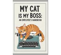 My Cat is My Boss: An Employee's Handbook: A Funny Cat Themed Lined Journal | Perfect Gift for Cat Lovers, Moms, and Dads