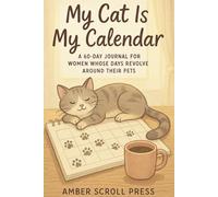 My Cat Is My Calendar: A 60-Day Journal for People Who Measure Time in Cat Moments