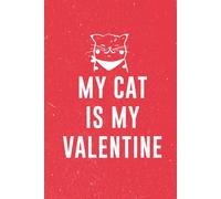 My Cat is my Valentine: My Cat Is My ValentineWide Ruled, 6x9, 110 Pages, For Cat Owner, Happy Valentine's Day