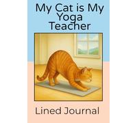'My Cat is My Yoga Teacher' Journal: 200 Lined Pages for a Journaling, Notes and Everyday Thoughts.