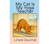 'My Cat is My Yoga Teacher' Journal Notebook: 200 Lined Pages for a Journaling, Notes and Everyday Thoughts.