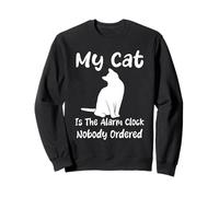 My Cat Is The Alarm Clock Nadie Ordered Humor Cats Sudadera