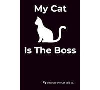 My Cat Is The Boss: Black & White Notebook Edition | Funny Cat Lover Gift for Pet Owners & Cat Parents: For the humans who think they're in charge... this notebook is the proof they aren’t.