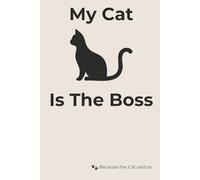My Cat Is The Boss: Funny Cat Notebook | Gift for Cat Lovers | Journal with Lined Pages | 6x9