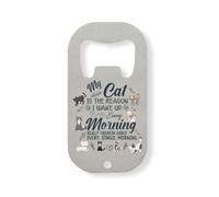 My Cat Is The Reason I Wake Up Every Morning Really Early - Abridor de botellas de acero inoxidable, color plateado