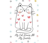 My Cat Knows All My Secrets: Cute Pink Edition, Funny Journal for Cat Lovers
