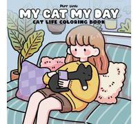 My Cat, My Day: A Cozy Cat Life Coloring Book|Adorable Daily Scenes to Help You Relax and Reconnect with Joy