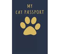My Cat Passport: Cat vaccine record book agenda to track vaccination and health visits to the veterinary - sized 6 X 9 with 102 Pages