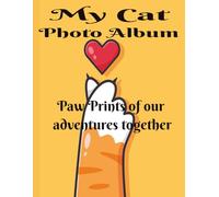 My Cat Photo Album: Photo Album & Memory Book for Cat Owners, Whiskers, Meows & Memories to Treasure in this Cat Scrap Book