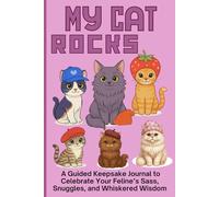 My Cat Rocks: A Guided Keepsake Journal to Celebrate Your Feline’s Sass, Snuggles, and Whiskered Wisdom: Prompted Legacy Book for Timeless Pet Bonds (The Heirloom Series)