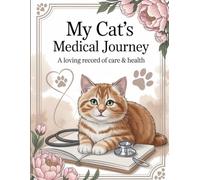 My Cat’s Medical Journey: A Loving Record of Care & Health