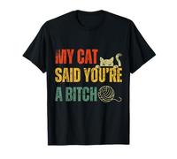 My Cat Said You're Bitch Vintage Funny Cat Dueños Camiseta