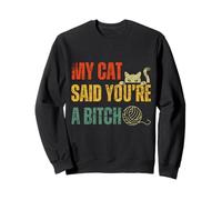 My Cat Said You're Bitch Vintage Funny Cat Dueños Sudadera