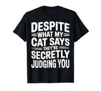 My Cat Says They're Secretly Judging You - Camiseta