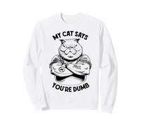 My Cat Says You'Re Dumb Funny Angry Cats Lover Dueño Sudadera