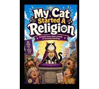 My Cat Started A Religion: A Hilarious Small-Town Satire About Faith, Fame, and One Very Unqualified Fluffy Cat