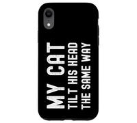 My Cat Tilt His Head The Same Way Funny Hombres Mujeres Niños Carcasa para iPhone XR