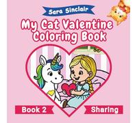 My Cat Valentine Coloring Book: Teaches Sharing, Cute Illustrations of valentines being delivered to Bakery, Dance Class, Teacher, etc. Book 2 of Lily Learns Series.