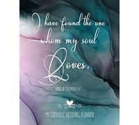 My Catholic Wedding Planner I Have Found The One Whom My Soul Loves: Song of Solomon 3:4 Organizer and Budget Worksheet For Brides To Be: Budget, ... And More.Great Gift For The Bride To Be