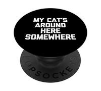 My Cat'S Around Here Somewhere - Funny Kitten Lover Cat Owner PopSockets PopGrip Adhesivo